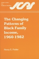 The Changing Patterns of Black Family Income, 1960-1982 0941410439 Book Cover