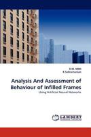 Analysis And Assessment of Behaviour of Infilled Frames: Using Artificial Neural Networks 3844310681 Book Cover