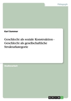 Geschlecht als soziale Konstruktion - Geschlecht als gesellschaftliche Strukturkategorie 3638763242 Book Cover