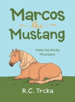 Marcos the Mustang: Marcos goes to find new Friends 1665731117 Book Cover