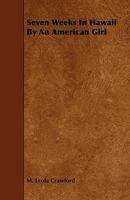 Seven Weeks in Hawaii by an American Girl 1444626272 Book Cover