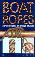 Boat Ropes: A Guide to the Use of Rope and Lines on Sailing Cruises 1853105090 Book Cover