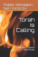 Torah Is Calling: A Messianic Jewish Bible Study 1073756742 Book Cover