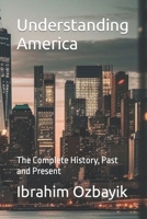 Understanding America: The Complete History, Past and Present B0CQPLXN6J Book Cover