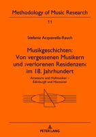 Musikgeschichten: Von Vergessenen Musikern Und >verlorenen Residenzen: Amateure Und Hofmusiker - Edinburgh Und Hannover 3631806000 Book Cover