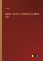 Joseph Tuckerman on the Elevation of the Poor 3368822020 Book Cover