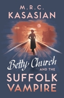 Betty Church and the Suffolk Vampire 1784978159 Book Cover