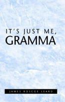 It's Just Me, Gramma 1413406661 Book Cover