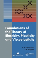Foundations of the Theory of Elasticity, Plasticity, and Viscoelasticity 1774631997 Book Cover