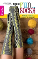Make Fun Socks: 9 Cute & Cozy Designs to Crochet 146477174X Book Cover