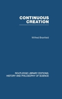Continuous Creation: A Biological Concept of the Nature of Matter 0415474388 Book Cover