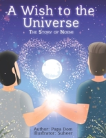 A Wish To The Universe: The Story of Noemi B0DPR23F62 Book Cover