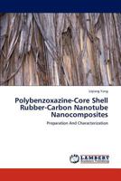 Polybenzoxazine-Core Shell Rubber-Carbon Nanotube Nanocomposites: Preparation And Characterization 3845405449 Book Cover