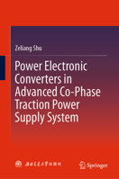Power Electronic Converters in Advanced Co-Phase Traction Power Supply System 9819532752 Book Cover