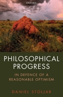Philosophical Progress: In Defence of a Reasonable Optimism 019884977X Book Cover