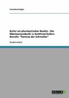 Keller als phantastischer Realist - Die M�rchensymbolik in Gottfried Kellers Novelle Pankraz der Schmoller 3638703304 Book Cover