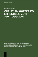 Christian Gottfried Ehrenberg Zum 100. Todestag: Ein Beitrag Zur Geschichte Der Mikroskopischen Hirnforschung 3112504577 Book Cover