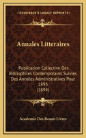 Annales Litteraires: Publication Collective Des Bibliophiles Contemporains Suivies Des Annales Administratives Pour 1893 (1894) 1120154782 Book Cover