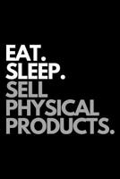 Eat. Sleep. Sell Physical Products.: Funny Online Seller Themed Notebook. 1092737766 Book Cover