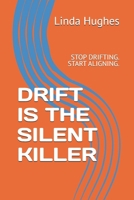 DRIFT IS THE SILENT KILLER: STOP DRIFTING. START ALIGNING. B0GJN5QV9M Book Cover