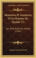 Memoires Et Avantures D'Un Homme De Qualite V3: Qui S'Est Retire Du Monde (1744) 1120643112 Book Cover