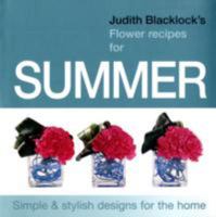 Judith Blacklock's Flower Recipes for Summer 0955239133 Book Cover