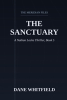 The Sanctuary: A Nathan Locke Thriller, Book 5 (The Meridian Files) B0HHNSPFYN Book Cover