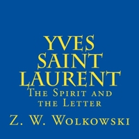 Yves Saint Laurent: The Spirit and the Letter 1500673137 Book Cover