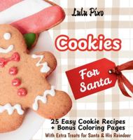 Cookies for Santa : 25 Easy Cookie Recipes + Bonus Coloring Pages (with Extra Treats for Santa & His Reindeer) 1967064539 Book Cover