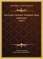 Gai Grani Liciniani Annalium Quae Supersunt (1857) 1161862137 Book Cover