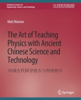 The Art of Teaching Physics with Ancient Chinese Science and Technology 3031009606 Book Cover