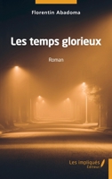 Les temps glorieux: Roman (French Edition) 2384177672 Book Cover