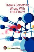 There's Something Wrong with That Boy!: A Compelling Story of a Sensitive Boy Raised as a Jehovah's Witness, Who Tries to Make Sense of the Closed WOR 1470100622 Book Cover
