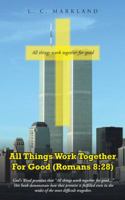 All Things Work Together for Good (Romans 8: 28) 1490848592 Book Cover