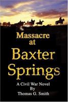 Massacre at Baxter Springs 1418468878 Book Cover