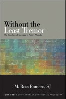 Without the Least Tremor: The Sacrifice of Socrates in Plato's Phaedo (SUNY series in Contemporary Continental Philosophy) 143846018X Book Cover
