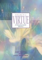 Legacy of Virtue: A Devotional for Mothers 1577484932 Book Cover