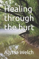 Healing through the hurt B09ZCYWYVH Book Cover