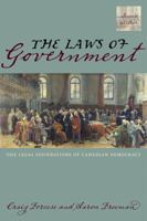 The Laws of Government: The Legal Foundations of Canadian Democracy 1552211967 Book Cover