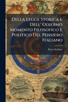 Della Legge Storica E Dell' Odierno Momento Filosofico E Politico Del Pensiero Italiano: Discorso Critico ... 1286047609 Book Cover