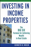 in Income Properties: The Big Six Formula for Achieving Wealth in Real Estate 0470190833 Book Cover