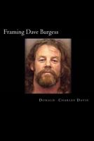 Framing Dave Burgess: A True Story about Hells Angels, Sex and Justice 1492266620 Book Cover