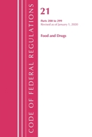 Code of Federal Regulations, Title 21 Food and Drugs 200-299, Revised as of April 1, 2020 1636718361 Book Cover