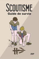 Scoutisme: Guide de survie (Version complète) (French Edition) 1691432393 Book Cover