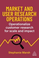 Market and User Research Operations: Operationalize Customer Research for Scale and Impact 1398620505 Book Cover