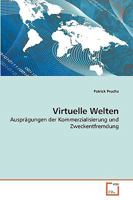 Virtuelle Welten: Ausprägungen der Kommerzialisierung und Zweckentfremdung 3639264983 Book Cover