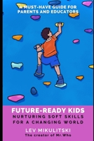 Future-ready kids: Nurturing soft skills for a changing world. B0CK3QJ6H6 Book Cover