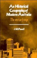 An Historical Geography of Modern Australia: The Restive Fringe (Cambridge Studies in Historical Geography) 0521256194 Book Cover