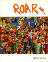 Roar And Quieter Moments From A Group Of Melbourne Artists 1980 1993 9768097825 Book Cover