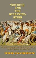 Tom Buck and the Screaming Stink: A Crypto Zoological Thriller Novelette of Big Foot in the Old West, Or, Cowboys Versus Sasquatch 1500390542 Book Cover